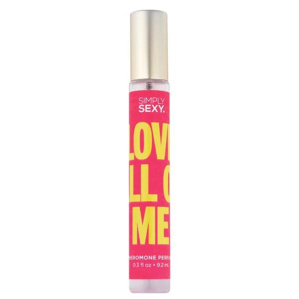 Pheromone Infused Perfume | Love All Of Me | By Simply Sexy - Boink Adult Boutique www.boinkmuskoka.com Canada