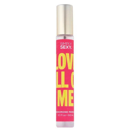 Pheromone Infused Perfume | Love All Of Me | By Simply Sexy - Boink Adult Boutique www.boinkmuskoka.com Canada