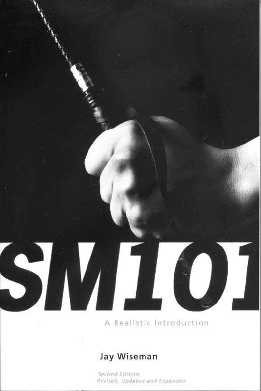 SM 101 - A Realistic Introduction: Sadomasochistic Practises -Book - by Jay Wiseman - Boink Adult Boutique www.boinkmuskoka.com Canada