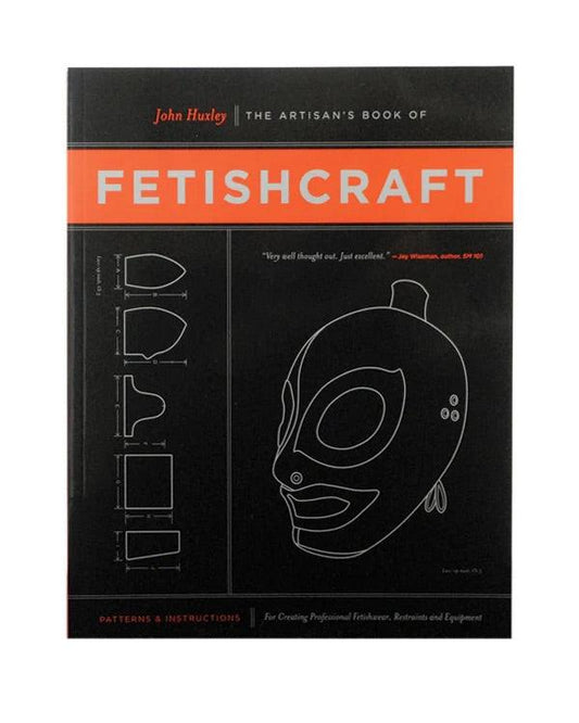 ARTISAN'S BOOK OF FETISHCRAFT - Includes Pattern's by John Huxley - Boink Adult Boutique www.boinkmuskoka.com Canada